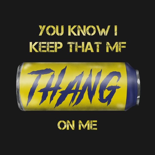 Twisted Tea - You Know I Keep That MF Thang On Me by IntrendsicStudios