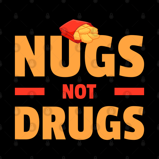 Nugs Not Drugs by dentikanys