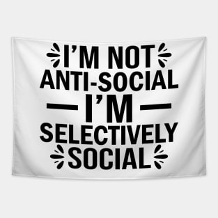 I'm not anti-social I'm selectively social Tapestry