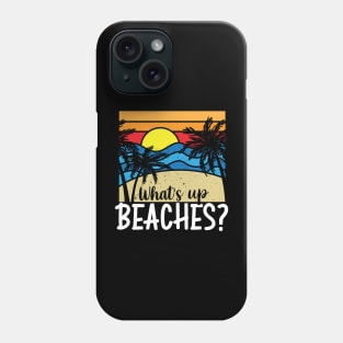 What's Up Beaches Phone Case