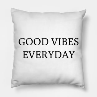 Good Vibes everyday t-shirt teeshirt Pillow
