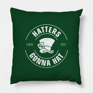 Hatters Gonna Hat Pillow