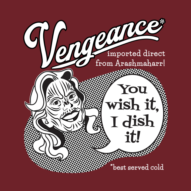 Vengeance: You Wish It, I Dish It (white text) by bengman