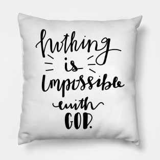 Nothing is impossible with God. Pillow