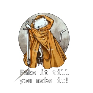 Fake it till you make it! T-Shirt