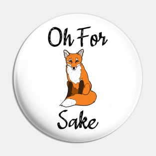 Oh For Fox Sake Pin
