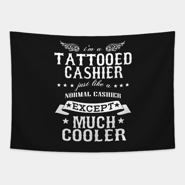 I’M A Tattooed Cashier Just Like A Normal Cashier Except Much Cooler Tapestry by hoberthilario