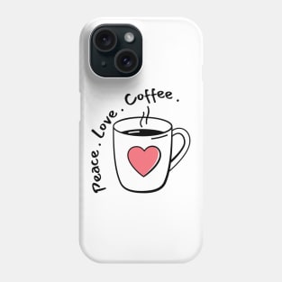 Peace, Love, Coffee. Funny Coffee Lover Quote. Can't do Mornings without Coffee then this is the design for you. Phone Case