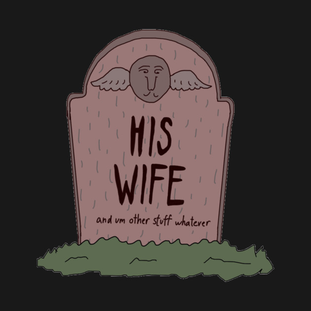 Discover HIS WIFE - Bechdel Cast - T-Shirt