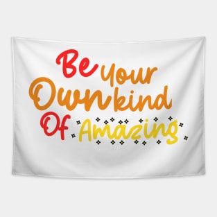 Be your own kind of Amazing Tapestry