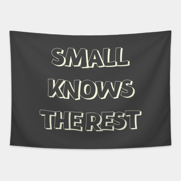 Small Knows The Rest Tapestry by Being Famous