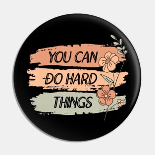 You Can Do Hard Things Flower Pin