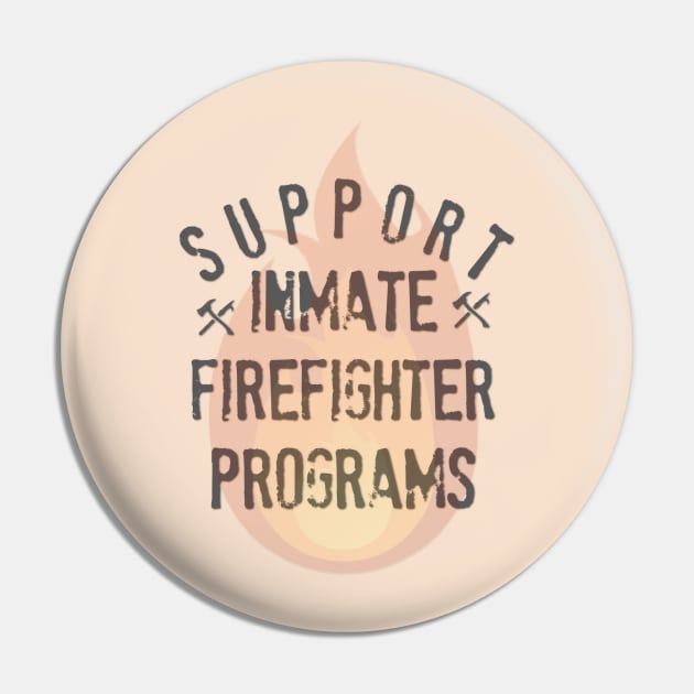 Support Inmate Firefighter Programs Pin by yaywow