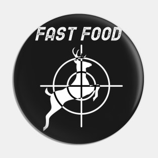 Fast Food - Deer Hunting Pin