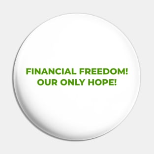 Unlocking Financial FreedomL: Financial Freedom, Our Only Hope Pin