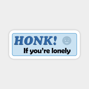 Honk If You're Lonely Magnet