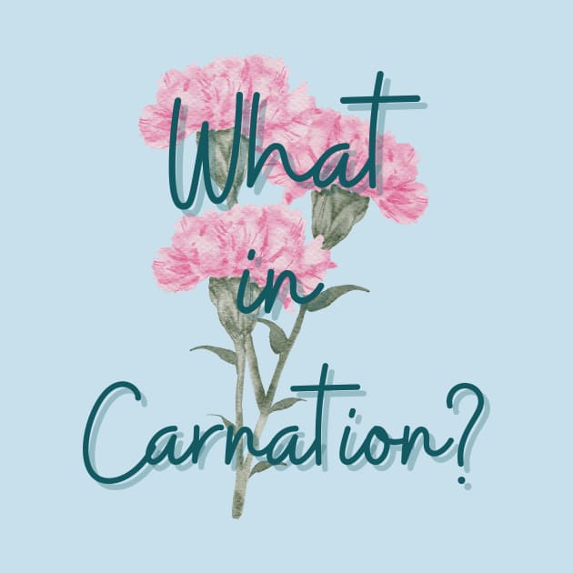 what in carnation flower pun by MGuyerArt