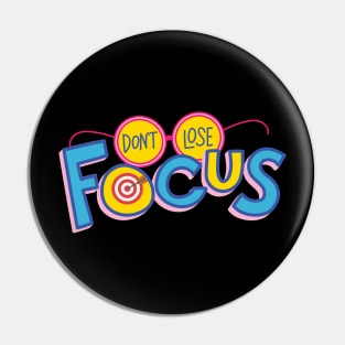 Don't Lose Focus Pin