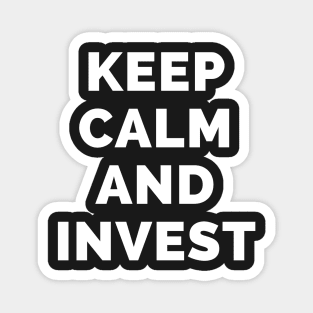 Keep Calm And Invest - Black And White Simple Font - Funny Meme Sarcastic Satire - Self Inspirational Quotes - Inspirational Quotes About Life and Struggles Magnet