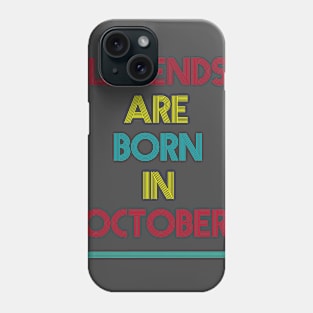 Legends are born in October Phone Case