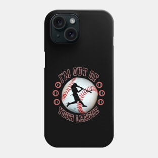 I'M OUT OF YOUR LEAGUE Phone Case