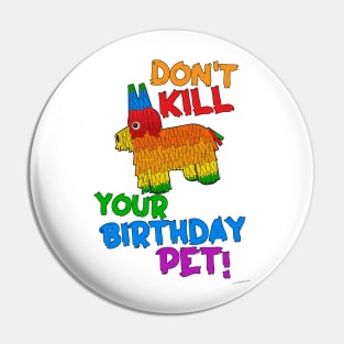 Save Your Birthday Pet Funny Pinata Slogan Pin