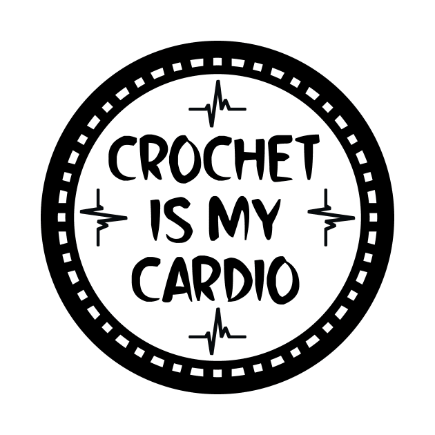 Crochet Is My Cardio by colorsplash