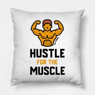 Hustle For The Muscle Pillow