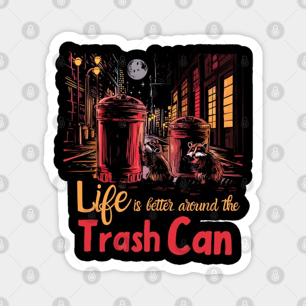 Life is Better Around The trash Can Magnet by MakerMind8.2