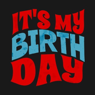 My Birthday - Its my birthday T-Shirt