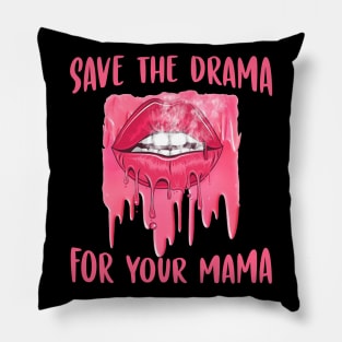 Save the drama for your mama Pillow