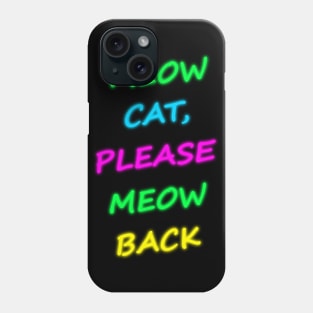 Meow Cat Please Meow Back 2 Phone Case