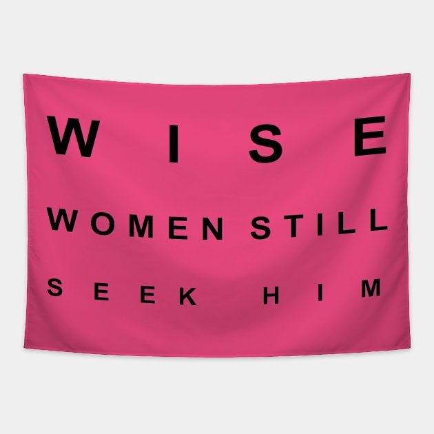 Wise Women Still Seek Him Tapestry by Humoratologist