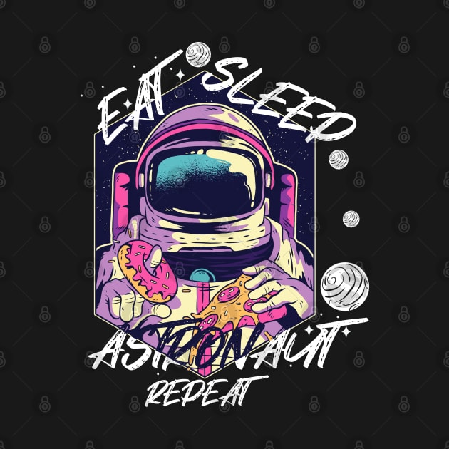 Eat Sleep Astronaut Repeat by ArtRoute02