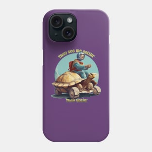 They See Me Rollin' They Hatin' Funny Turtle Rider Phone Case