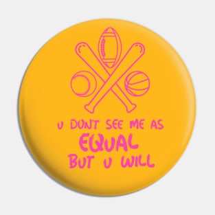 u don't see me as equal but you will Pin