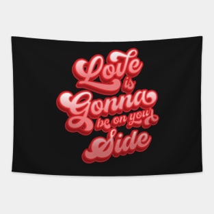 Love Is Gonna Be On Your Side Tapestry