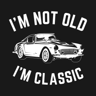 I'm not old i'm classic, Funny Cars - Gift For car lover T-Shirt