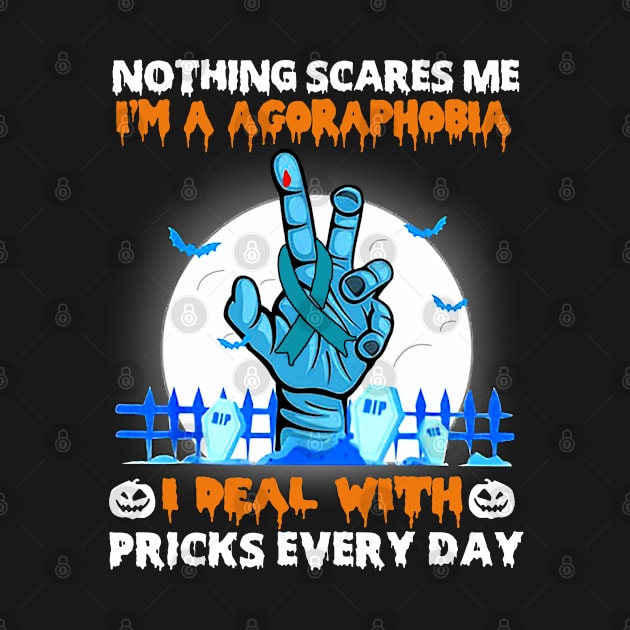 Agoraphobia Awareness Nothing Scares Me - Happy Halloween Day by BoongMie