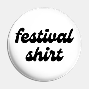 Literally a Festival Shirt Pin