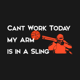 Cant Work Today My Arm Is In A Sling  Funny Clay Shooting T-Shirt