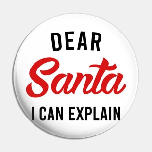 Dear Santa I Can Explain Pin