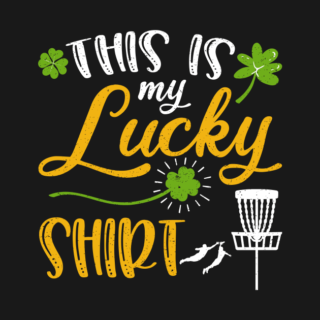 Disc golf This is My Lucky Shirt St Patrick's Day by maximel19722