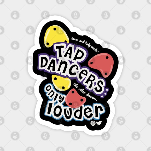 Loud Tap Dancers Magnet by Works of Autumn