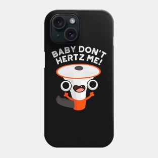 Baby Don't Hertz Me Cute Physics Sound Pun Phone Case