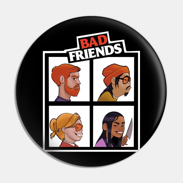 Not so Good Friends Badfriends Pin by Eman.G.Nation