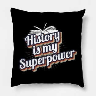 History Is My Superpower Pillow