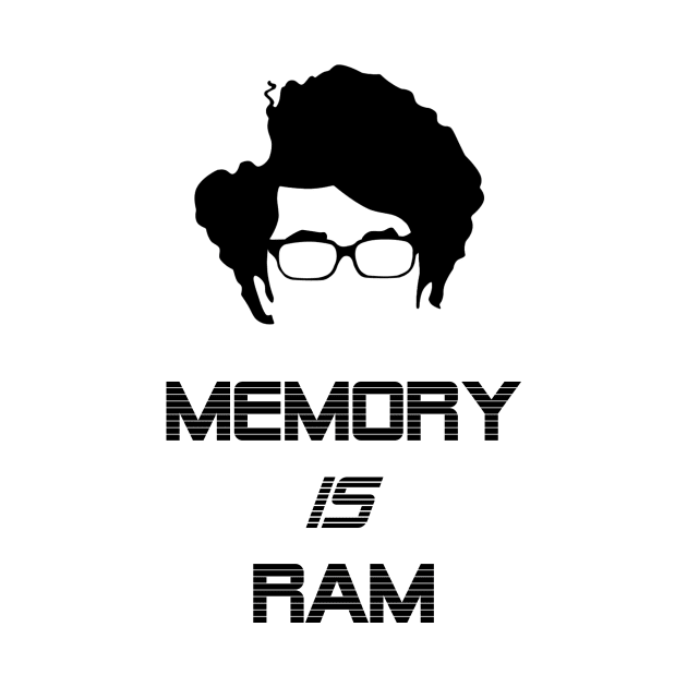 IT Crowd Memory is Ram by OutlineArt