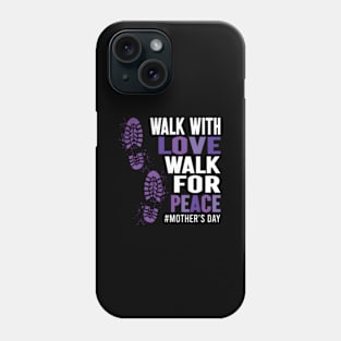 Walk With Love Walk For Peace Mother'S Day Mom Mdw4P Phone Case