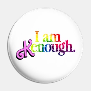 I Am Kenough Pin